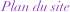 Plan du site